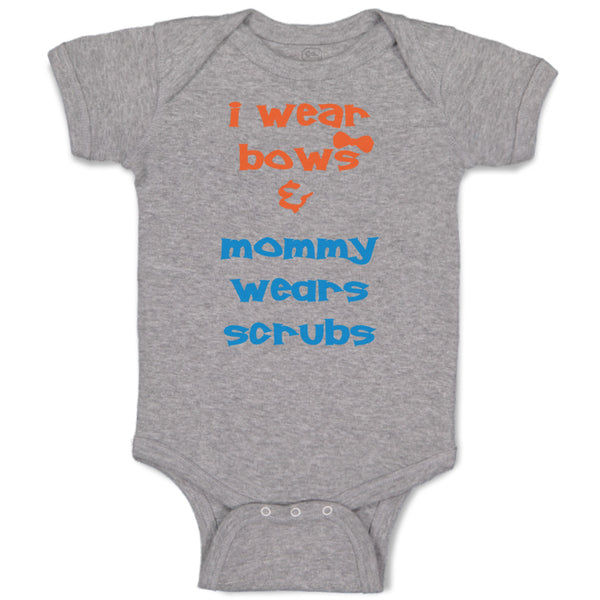Baby Clothes I Wear Bows Mommy Wears Scrubs Doctor Nurse Baby Bodysuits Cotton