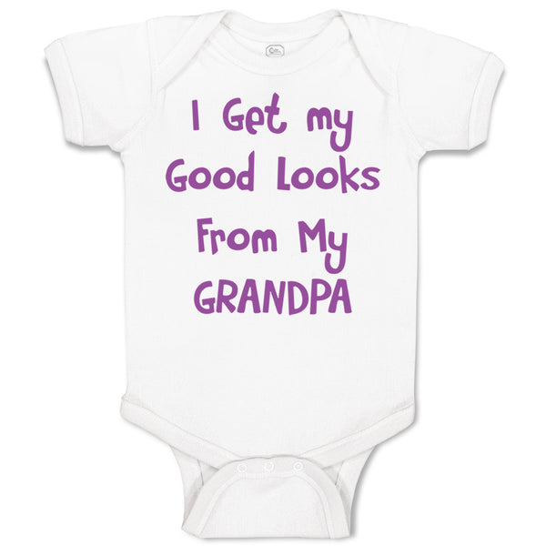 Baby Clothes I Get My Good Looks from My Grandpa Grandfather Baby Bodysuits