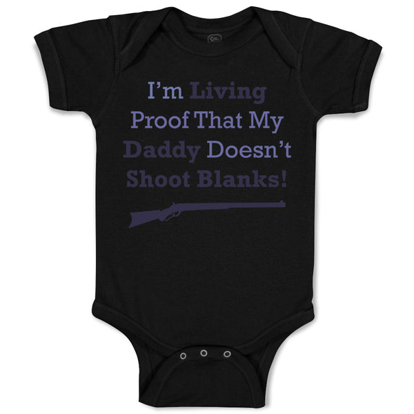 Baby Clothes Living Proof Daddy Doesn'T Shoot Blanks! Dad Father's Day Cotton