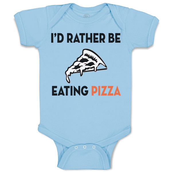 Baby Clothes Id Rather Be Eating Pizza Funny Humor Baby Bodysuits Cotton