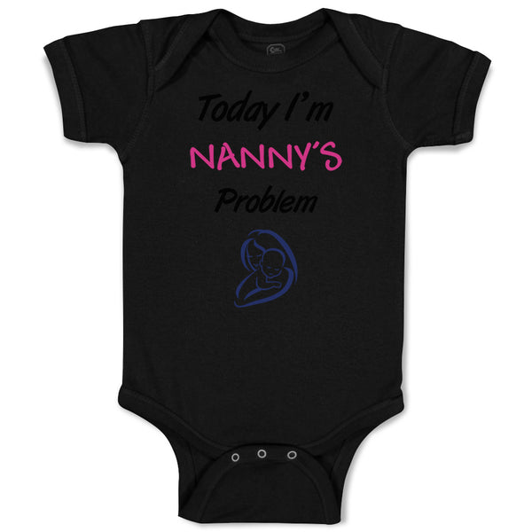 Baby Clothes Today I'M Nany's Problem Grandmother Grandma Baby Bodysuits Cotton