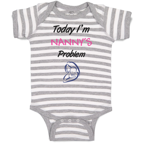 Baby Clothes Today I'M Nany's Problem Grandmother Grandma Baby Bodysuits Cotton