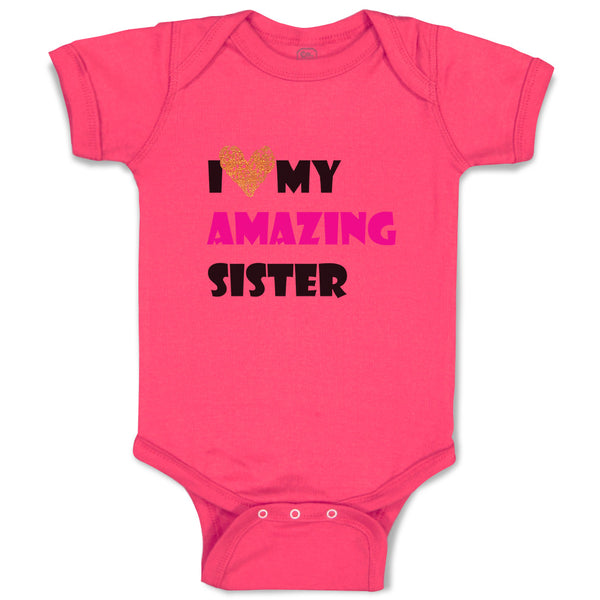 Baby Clothes I Love My Amazing Sister Family & Friends Sister Baby Bodysuits