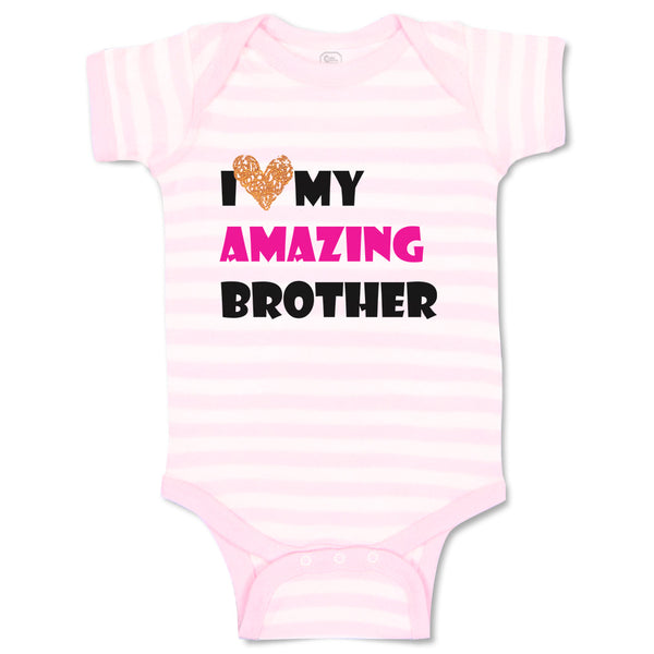 Baby Clothes I Love My Amazing Brother Family & Friends Brother Baby Bodysuits