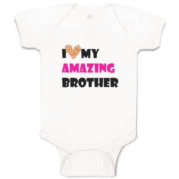 Baby Clothes I Love My Amazing Brother Family & Friends Brother Baby Bodysuits