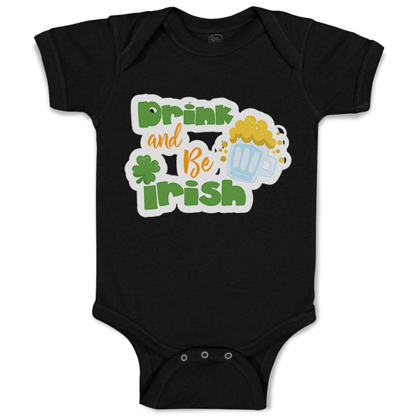 Baby Clothes Drink and Be Irish St Patrick's Baby Bodysuits Boy & Girl Cotton