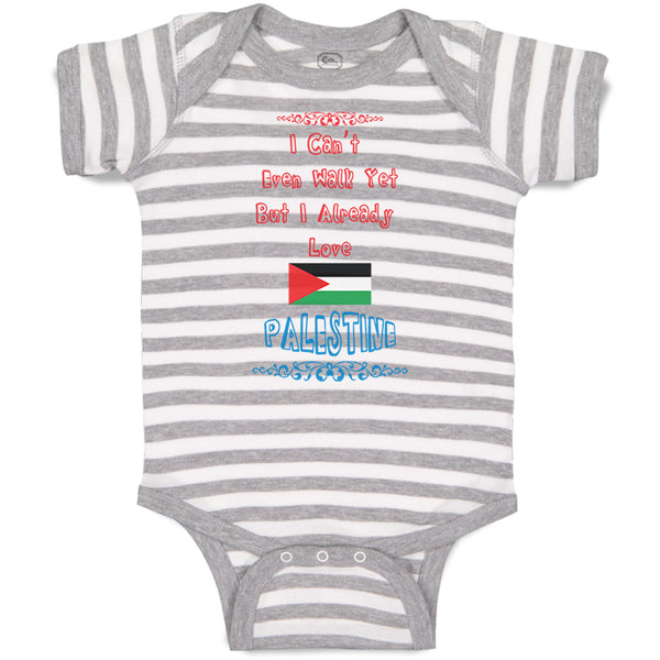 Baby Clothes I Can T Even Walk Yet but I Already Love Palestine Baby Bodysuits