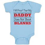 Baby Clothes I'M Proof That My Daddy Does Not Shoot Blanks Dad Father's Day