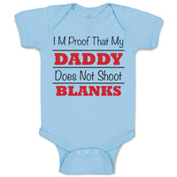 Baby Clothes I'M Proof That My Daddy Does Not Shoot Blanks Dad Father's Day