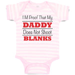 Baby Clothes I'M Proof That My Daddy Does Not Shoot Blanks Dad Father's Day