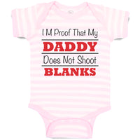 Baby Clothes I'M Proof That My Daddy Does Not Shoot Blanks Dad Father's Day