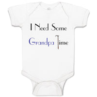 Baby Clothes I Need Some Grandpa Time Grandpa Grandfather Baby Bodysuits Cotton