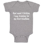 Baby Clothes Wasn'T T Kicking Training for Triathlon Funny Humor Baby Bodysuits