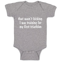 Baby Clothes Wasn'T T Kicking Training for Triathlon Funny Humor Baby Bodysuits