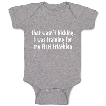 Baby Clothes Wasn'T T Kicking Training for Triathlon Funny Humor Baby Bodysuits