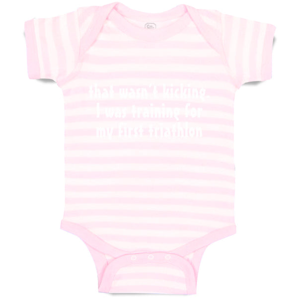 Baby Clothes Wasn'T T Kicking Training for Triathlon Funny Humor Baby Bodysuits