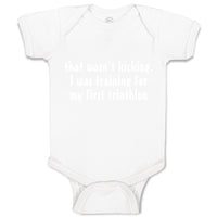 Baby Clothes Wasn'T T Kicking Training for Triathlon Funny Humor Baby Bodysuits