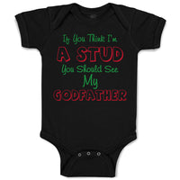 Baby Clothes If You Think I'M A Stud You Should See My Godfather Baby Bodysuits