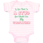 Baby Clothes If You Think I'M A Stud You Should See My Godfather Baby Bodysuits