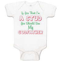 Baby Clothes If You Think I'M A Stud You Should See My Godfather Baby Bodysuits