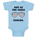 Baby Clothes Not at The Table Carlos Funny Humor Style B Baby Bodysuits Cotton