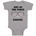 Baby Clothes Not at The Table Carlos Funny Humor Style B Baby Bodysuits Cotton