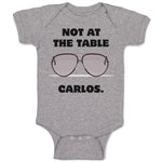 Baby Clothes Not at The Table Carlos Funny Humor Style B Baby Bodysuits Cotton