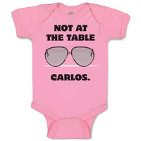 Baby Clothes Not at The Table Carlos Funny Humor Style B Baby Bodysuits Cotton