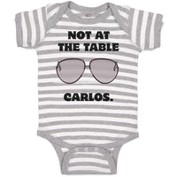 Baby Clothes Not at The Table Carlos Funny Humor Style B Baby Bodysuits Cotton