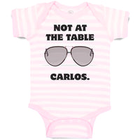 Baby Clothes Not at The Table Carlos Funny Humor Style B Baby Bodysuits Cotton