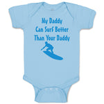 Baby Clothes My Daddy Can Surf Better than Your Daddy Dad Father's Day A Cotton