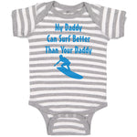 Baby Clothes My Daddy Can Surf Better than Your Daddy Dad Father's Day A Cotton