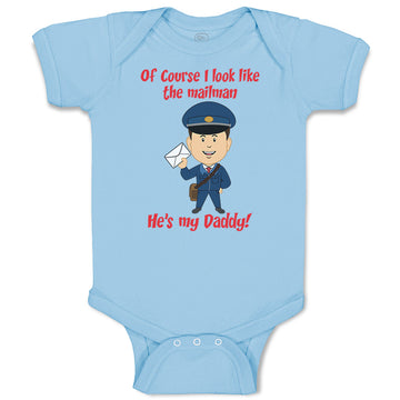 Baby Clothes Of Course I Look like The Mailman He's My Daddy Funny Cotton