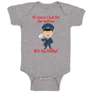 Baby Clothes Of Course I Look like The Mailman He's My Daddy Funny Cotton