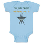 Baby Clothes I'M Just Chillin While My Dad Grilling Bbq Grill Master Cotton