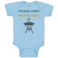 Baby Clothes I'M Just Chillin While My Dad Grilling Bbq Grill Master Cotton