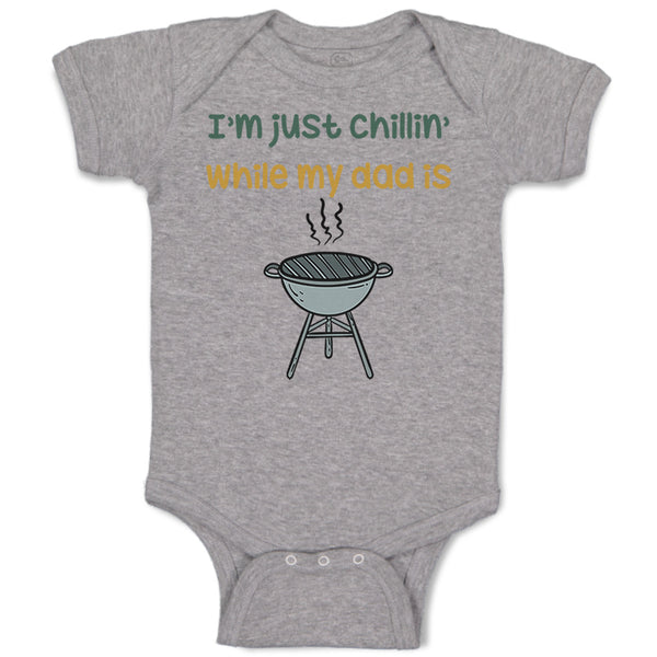 Baby Clothes I'M Just Chillin While My Dad Grilling Bbq Grill Master Cotton