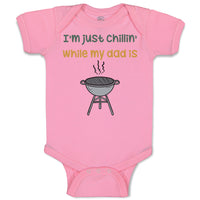 Baby Clothes I'M Just Chillin While My Dad Grilling Bbq Grill Master Cotton