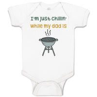 Baby Clothes I'M Just Chillin While My Dad Grilling Bbq Grill Master Cotton