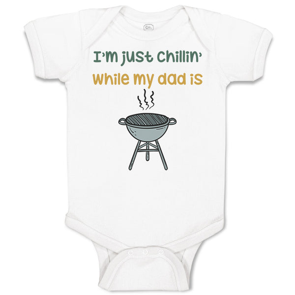 Baby Clothes I'M Just Chillin While My Dad Grilling Bbq Grill Master Cotton
