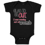 Baby Clothes Glad to Be out I Was Running out of Womb Funny Gag Humor Cotton