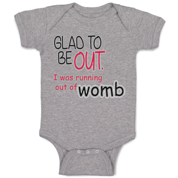 Glad to Be out I Was Running out of Womb Funny Gag Humor