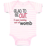 Baby Clothes Glad to Be out I Was Running out of Womb Funny Gag Humor Cotton