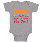 Baby Clothes Dude Your Girlfriend Keeps Checking Me Out! Funny Humor Cotton