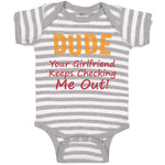 Baby Clothes Dude Your Girlfriend Keeps Checking Me Out! Funny Humor Cotton