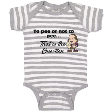 Baby Clothes To Pee Or Not to Pee... That Is The Question Funny Humor Cotton