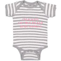 Baby Clothes I'M Always Getting Picked up by Women! Funny Humor Baby Bodysuits