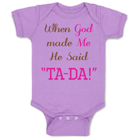 Baby Clothes When God Made Me He Said Ta-Da Funny Humor B Baby Bodysuits Cotton