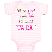 Baby Clothes When God Made Me He Said Ta-Da Funny Humor B Baby Bodysuits Cotton