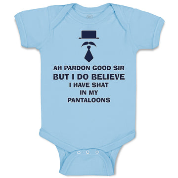 Baby Clothes Ah Pardon Good Sir Shat in My Pantaloons Funny Humor Baby Bodysuits